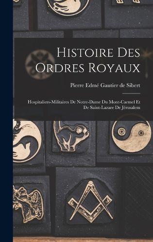Cover image for Histoire Des Ordres Royaux