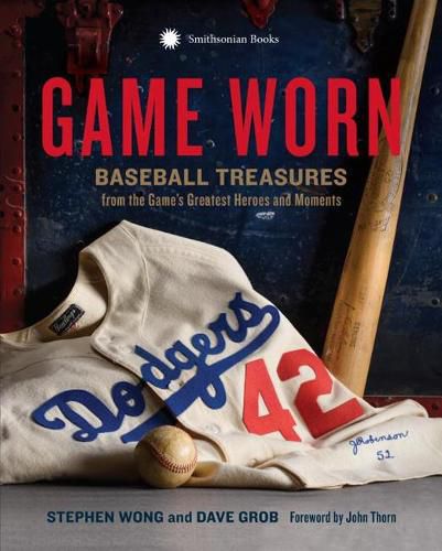 Cover image for Game Worn: Baseball Treasures from the Game's Greatest Heroes and Moments