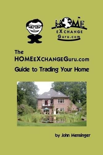 Cover image for The Homeexchangeguru.com Guide to Trading Your Home