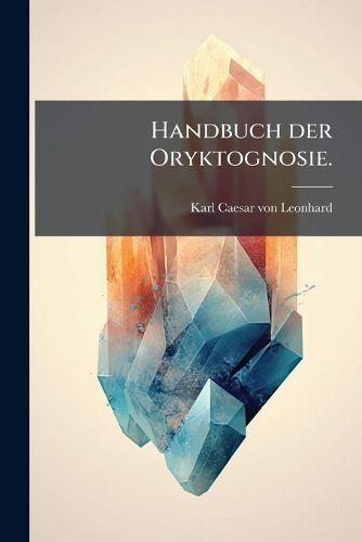 Cover image for Handbuch der Oryktognosie.