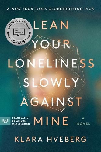 Cover image for Lean Your Loneliness Slowly Against Mine: A Novel