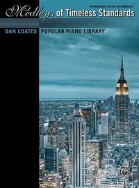 Cover image for Dan Coates Popular Piano Library -- Medleys of Timeless Standards