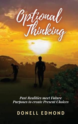 Cover image for Optional Thinking: Past Realities meet Future Purposes to create Present Choices