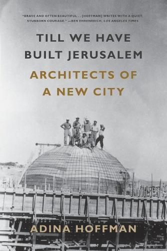 Cover image for Till We Have Built Jerusalem: Architects of a New City