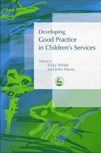 Cover image for Developing Good Practice in Children's Services