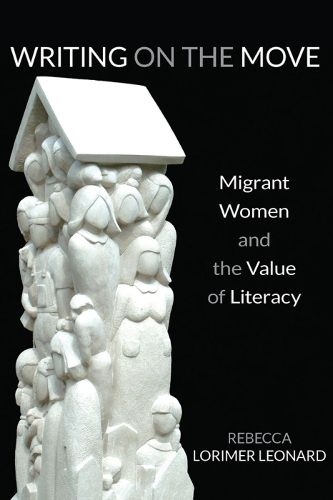 Cover image for Writing on the Move: Migrant Women and the Value of Literacy