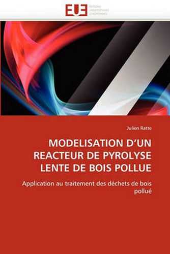 Cover image for Modelisation D'Un Reacteur de Pyrolyse Lente de Bois Pollue