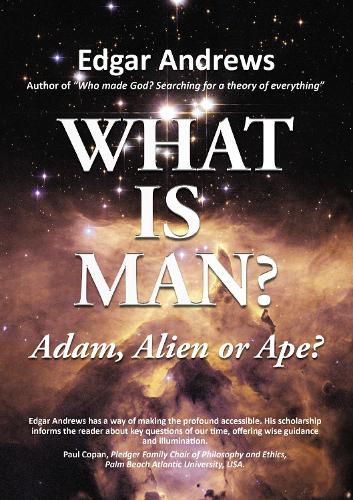 Cover image for WHAT IS MAN?: Adam, Alien or Ape?