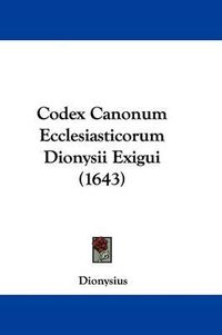 Cover image for Codex Canonum Ecclesiasticorum Dionysii Exigui (1643)