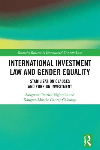 Cover image for International Investment Law and Gender Equality: Stabilization Clauses and Foreign Investment