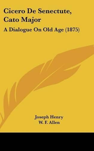 Cicero de Senectute, Cato Major: A Dialogue on Old Age (1875)