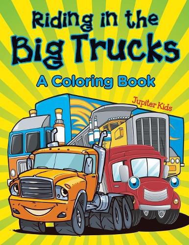 Cover image for Riding in the Big Trucks (A Coloring Book)