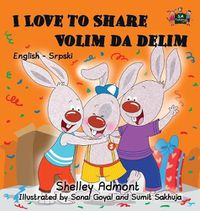 Cover image for I Love to Share: English Serbian Bilingual Edition