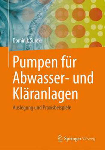 Cover image for Pumpen fur Abwasser- und Klaranlagen: Auslegung und Praxisbeispiele
