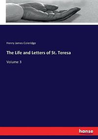 Cover image for The Life and Letters of St. Teresa: Volume 3