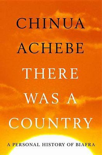 Cover image for There Was a Country: A Personal History of Biafra