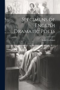 Cover image for Specimens of English Dramatic Poets