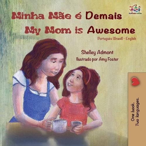 Minha Mae e Demais My Mom is Awesome: Portuguese English Bilingual Book (Brazilian)