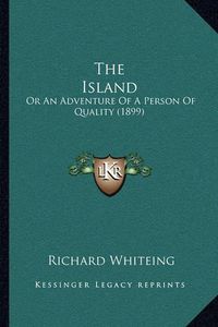 Cover image for The Island: Or an Adventure of a Person of Quality (1899)