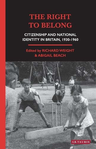 Cover image for The Right to Belong: Citizenship and National Identity in Britain 1930-1960