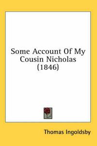 Cover image for Some Account of My Cousin Nicholas (1846)