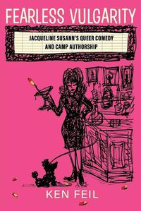 Cover image for Fearless Vulgarity: Jacqueline Susann's Queer Comedy and Camp Authorship