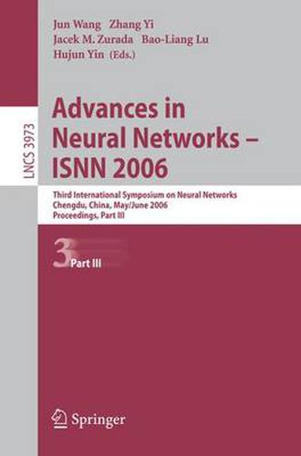 Cover image for Advances in Neural Networks - ISNN 2006: Third International Symposium on Neural Networks, ISNN 2006, Chengdu, China, May 28 - June 1, 2006, Proceedings, Part III
