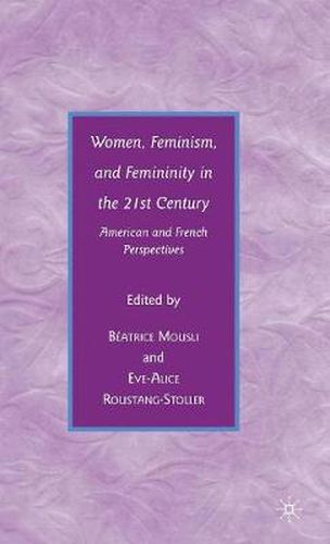 Cover image for Women, Feminism, and Femininity in the 21st Century: American and French Perspectives