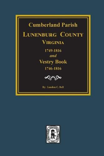 Cover image for Cumberland Parish, Luneneburg County, Virginia 1749-1816 and Vestry Book 1746-1816.