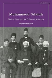 Cover image for Muhammad 'Abduh: Modern Islam and the Culture of Ambiguity