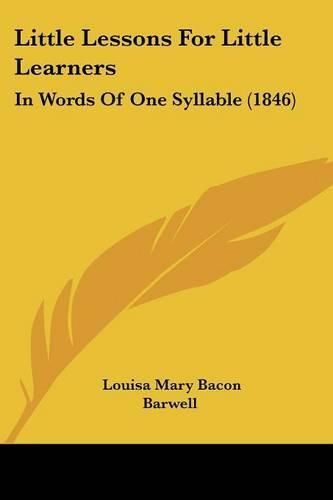 Cover image for Little Lessons for Little Learners: In Words of One Syllable (1846)