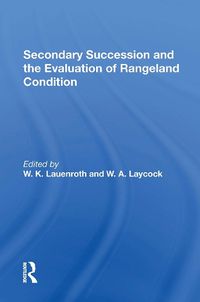 Cover image for Secondary Succession And The Evaluation Of Rangeland Condition