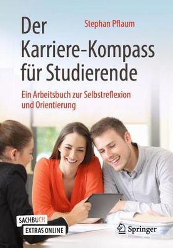 Cover image for Der Karriere-Kompass fur Studierende: Ein Arbeitsbuch zur Selbstreflexion und Orientierung