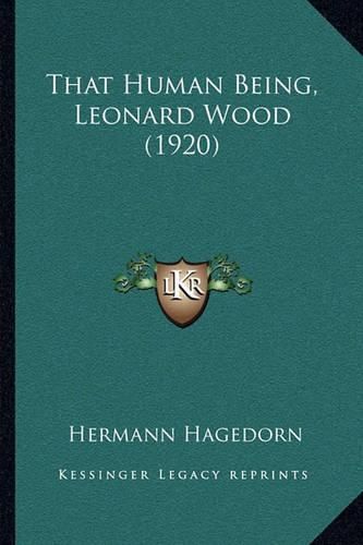 That Human Being, Leonard Wood (1920)