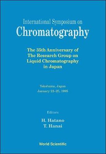 Cover image for International Symposium On Chromatography - The 35th Anniversary Of The Research Group On Liquid Chromatography In Japan