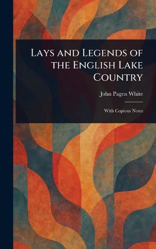 Cover image for Lays and Legends of the English Lake Country