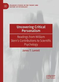 Cover image for Uncovering Critical Personalism: Readings from William Stern's Contributions to Scientific Psychology