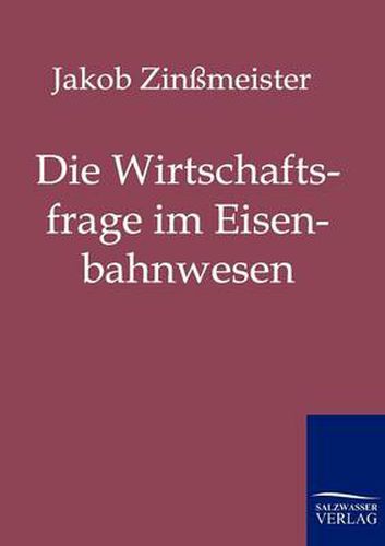 Cover image for Die Wirtschaftsfrage im Eisenbahnwesen