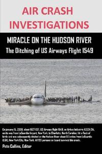 Cover image for AIR CRASH INVESTIGATIONS MIRACLE ON THE HUDSON RIVER The Ditching of US Airways Flight 1549