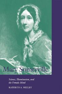 Cover image for Mary Somerville: Science, Illumination, and the Female Mind