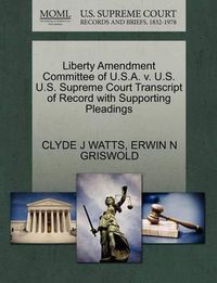 Cover image for Liberty Amendment Committee of U.S.A. V. U.S. U.S. Supreme Court Transcript of Record with Supporting Pleadings