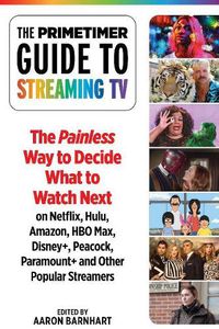 Cover image for The Primetimer Guide to Streaming TV: The Painless Way to Find Your Next Great Watch on Netflix, Prime Video, Disney+, HBO Max, Hulu, Apple TV+, Peacock, Paramount+ and Other Popular Streamers