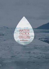 Cover image for Water Index: Design Strategies for Drought, Flooding and Contamination