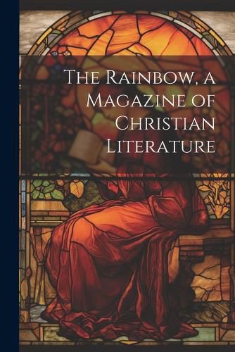 Cover image for The Rainbow, a Magazine of Christian Literature