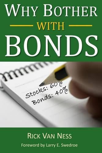 Cover image for Why Bother With Bonds: A Guide To Build All-Weather Portfolio Including CDs, Bonds, and Bond Funds--Even During Low Interest Rates