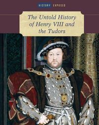 Cover image for The Untold History of Henry VIII and the Tudors