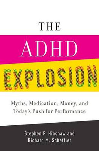 Cover image for The ADHD Explosion: Myths, Medication, and Money, and Today's Push for Performance