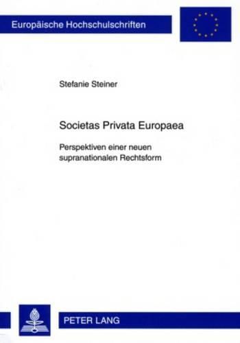 Cover image for Societas Privata Europaea: Perspektiven Einer Neuen Supranationalen Rechtsform