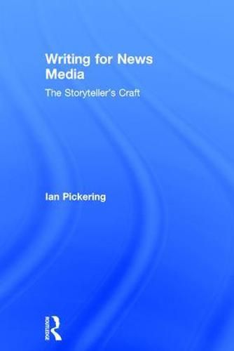 Cover image for Writing for News Media: The Storyteller's Craft