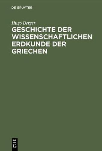 Cover image for Geschichte der wissenschaftlichen Erdkunde der Griechen